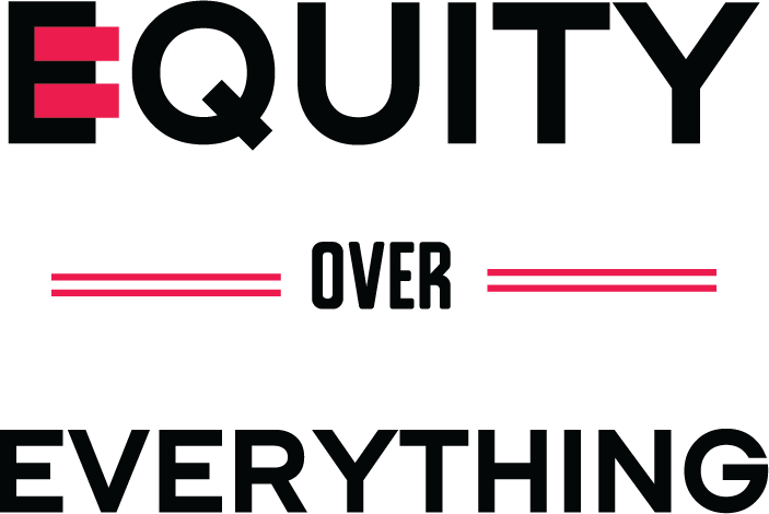 Equity Over Everything 